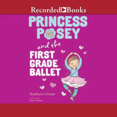 Princess Posey and the First Grade Ballet Audibook, by Stephanie Greene