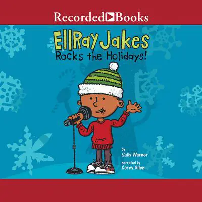 EllRay Jakes Rocks the Holidays! Audibook, by Sally Warner