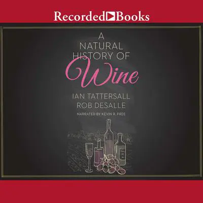 A Natural History of Wine Audibook, by Ian Tattersall