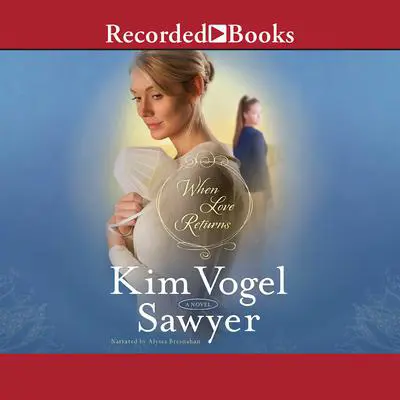 When Love Returns Audibook, by Kim Vogel Sawyer