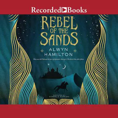 Rebel of the Sands Audibook, by Alwyn Hamilton