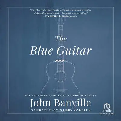 The Blue Guitar: A novel Audibook, by John Banville