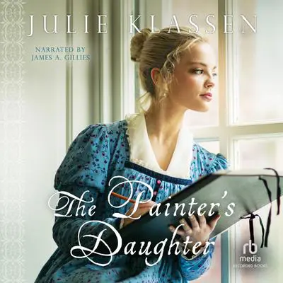 The Painter's Daughter Audibook, by Julie Klassen