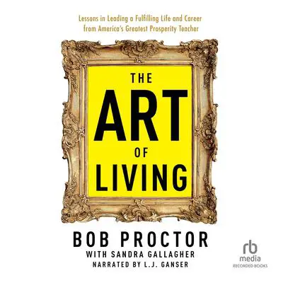 The Art of Living Audibook, by Bob Proctor