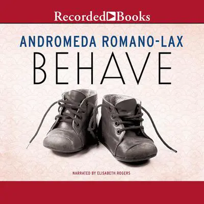 Behave Audibook, by Andromeda Romano-Lax