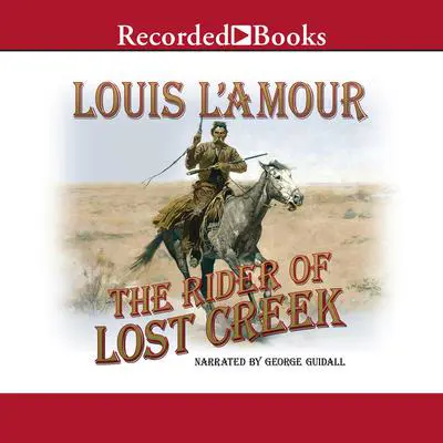 The Rider of Lost Creek Audibook, by Louis L’Amour