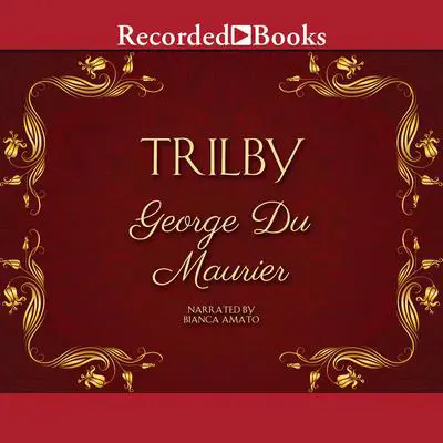 Trilby Audibook, by George du Maurier