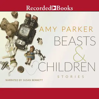 Beasts and Children Audibook, by Amy Parker