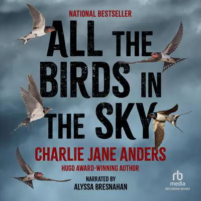 All the Birds in the Sky Audibook, by Charlie Jane Anders