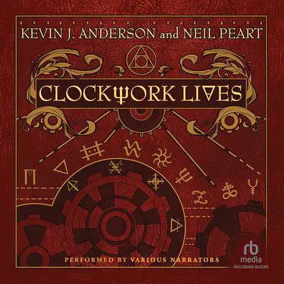 Clockwork Lives Audibook, by Kevin J. Anderson