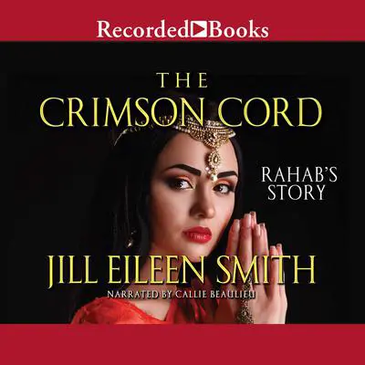 The Crimson Cord: Rahab's Story Audibook, by Jill Eileen Smith