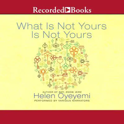 What Is Not Yours Is Not Yours Audibook, by Helen Oyeyemi