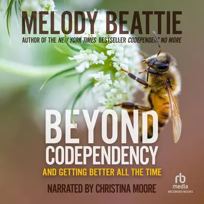 Beyond Codependency: And Getting Better All the Time Audibook, by Melody Beattie