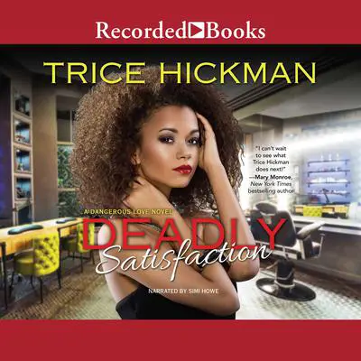 Deadly Satisfaction Audibook, by Trice Hickman