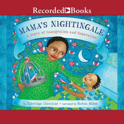 Mama's Nightingale: A Story of Immigration and Separation Audibook, by Edwidge Danticat