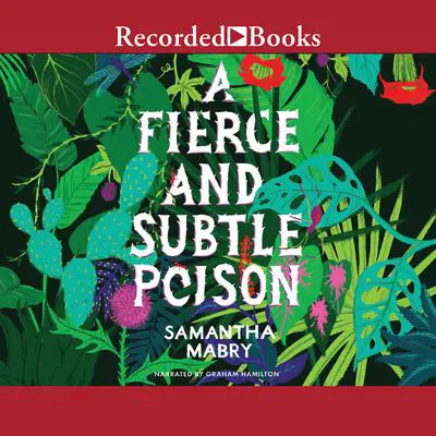 A Fierce and Subtle Poison Audibook, by Samantha Mabry
