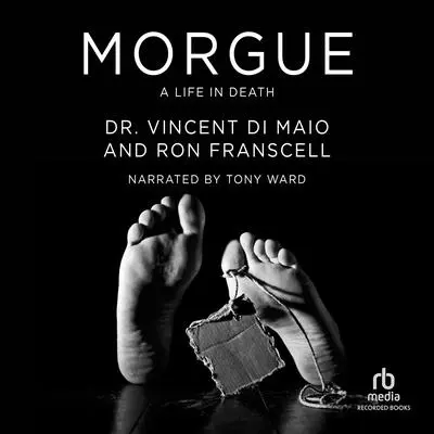 Morgue: A Life in Death Audibook, by Vincent Di Maio