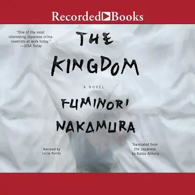 The Kingdom Audibook, by Fuminori Nakamura