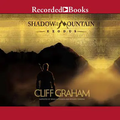 Shadow of the Mountain: Exodus: Exodus Audibook, by Cliff Graham
