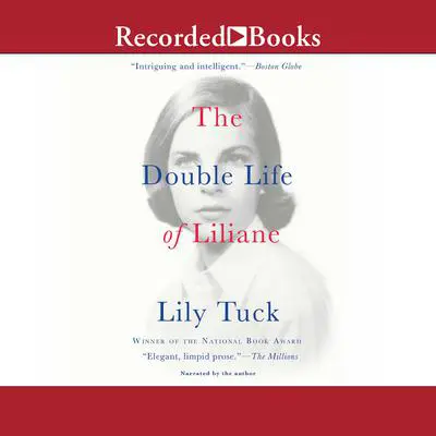 The Double Life of Liliane Audibook, by Lily Tuck