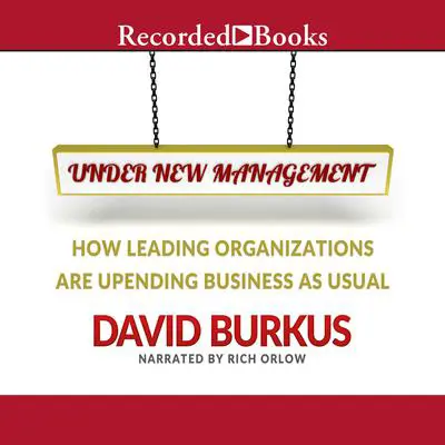 Under New Management: How Leading Organizations Are Upending Business as Usual Audibook, by David Burkus