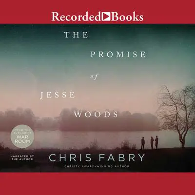 The Promise of Jesse Woods Audibook, by Chris Fabry