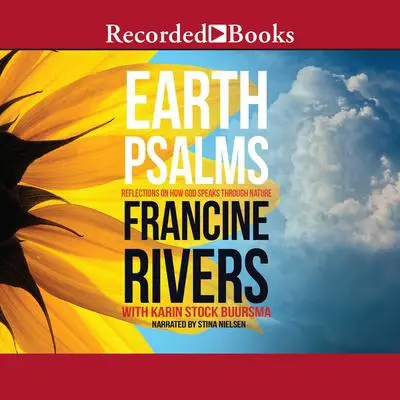 Earth Psalms: Reflections on How God Speaks through Nature Audibook, by Francine Rivers