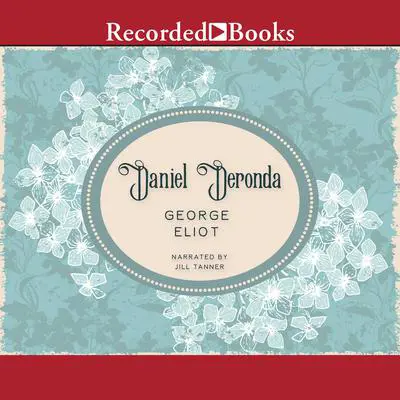Daniel Deronda Audibook, by George Eliot
