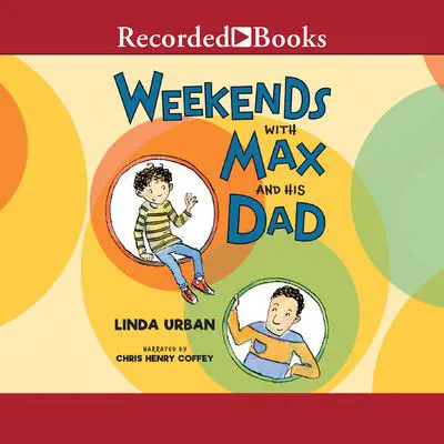 Weekends with Max and His Dad Audibook, by Linda Urban