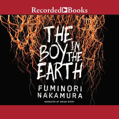 The Boy in the Earth Audibook, by Fuminori Nakamura