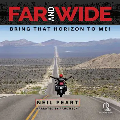Far and Wide: Bring That Horizon to Me Audibook, by Neil Peart