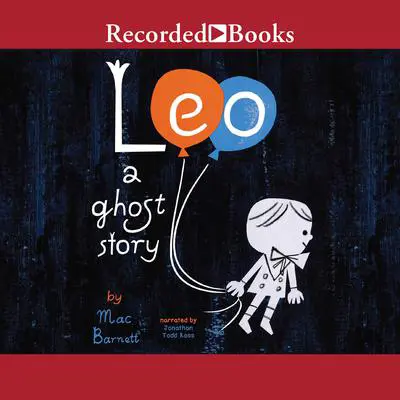 Leo: A Ghost Story Audibook, by Mac Barnett