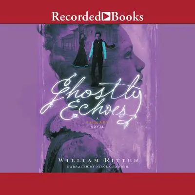 Ghostly Echoes Audibook, by William Ritter