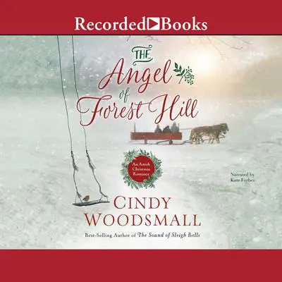 The Angel of Forest Hill: An Amish Christmas Romance Audibook, by Cindy Woodsmall