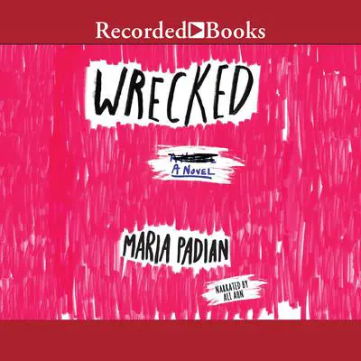 Wrecked Audibook, by Maria Padian