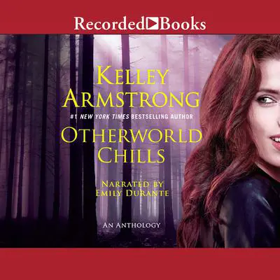 Otherworld Chills Audibook, by Kelley Armstrong