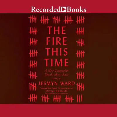 The Fire This Time: A New Generation Speaks about Race Audibook, by Jesmyn Ward