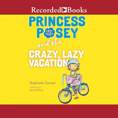 Princess Posey and the Crazy, Lazy Vacation Audibook, by Stephanie Greene
