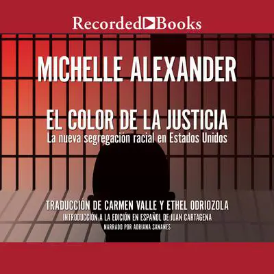 El Color de la Justicia (The Color of Justice): La nueva segregacion racial en Estados Unidos Audibook, by Michelle Alexander