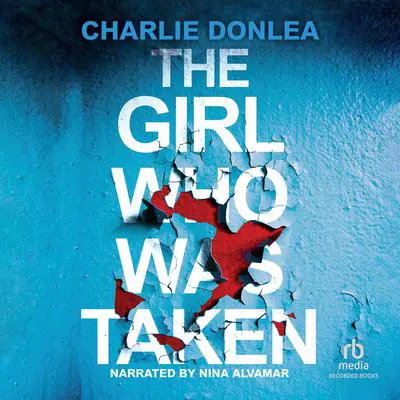 The Girl Who Was Taken Audibook, by Charlie Donlea