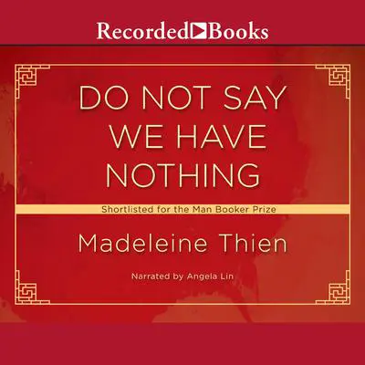 Do Not Say We Have Nothing Audibook, by Madeleine Thien