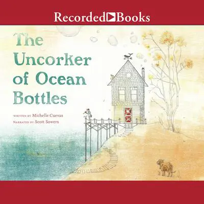 The Uncorker of Ocean Bottles Audibook, by Michelle Cuevas