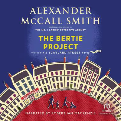 The Bertie Project Audibook, by Alexander McCall Smith