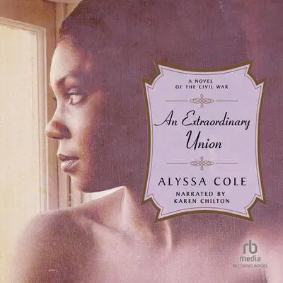 An Extraordinary Union Audibook, by Alyssa Cole