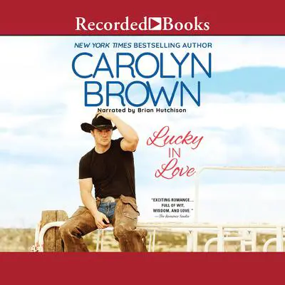 Lucky in Love Audibook, by Carolyn Brown