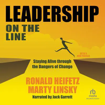 Leadership on the Line (Revised): Staying Alive Through the Dangers of Change Audibook, by Ronald A. Heifetz