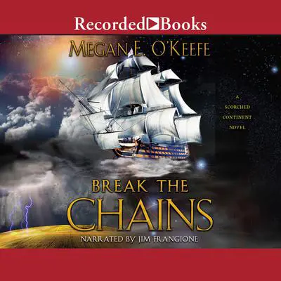 Break the Chains Audibook, by Megan E. O'Keefe