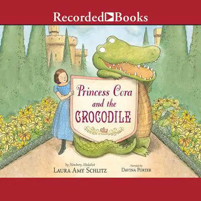 Princess Cora and the Crocodile Audibook, by Laura Amy Schlitz