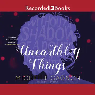 Unearthly Things Audibook, by Michelle Gagnon