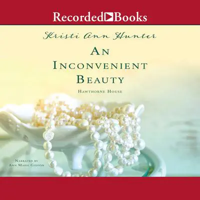 An Inconvenient Beauty Audibook, by Kristi Ann Hunter